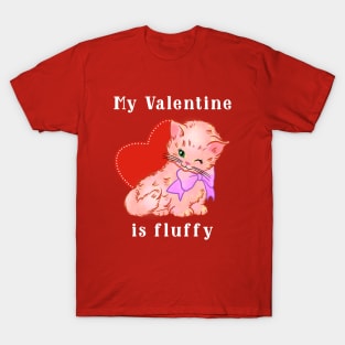 My Valentine is fluffy T-Shirt